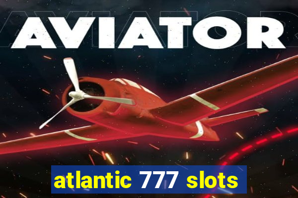 atlantic 777 slots