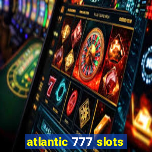 atlantic 777 slots