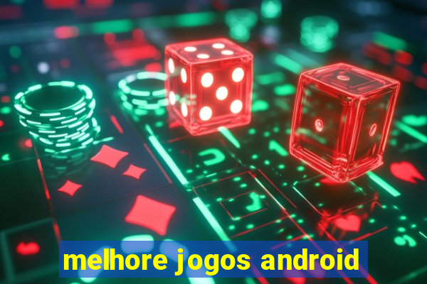 melhore jogos android