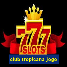 club tropicana jogo