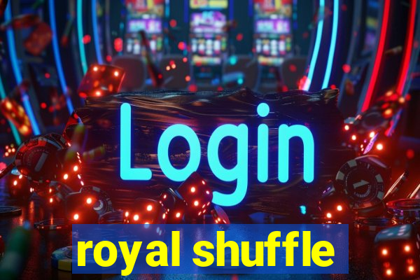 royal shuffle