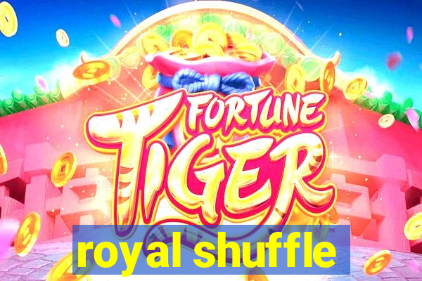 royal shuffle