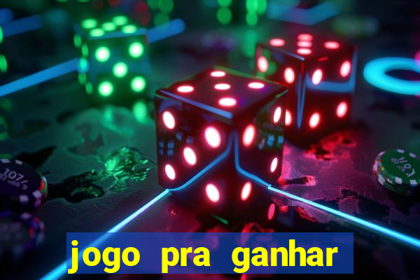 jogo pra ganhar dinheiro real