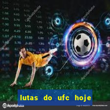 lutas do ufc hoje ao vivo