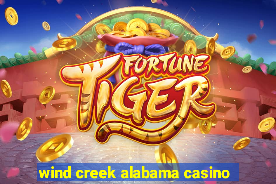 wind creek alabama casino