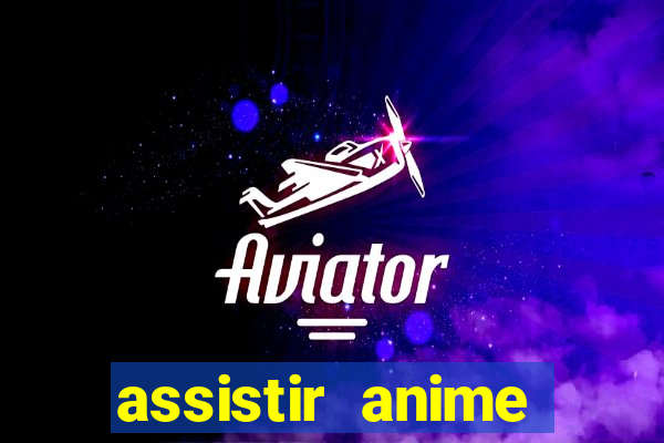 assistir anime online dublado