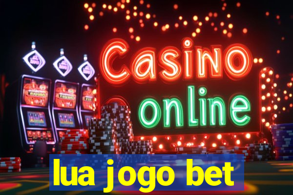 lua jogo bet