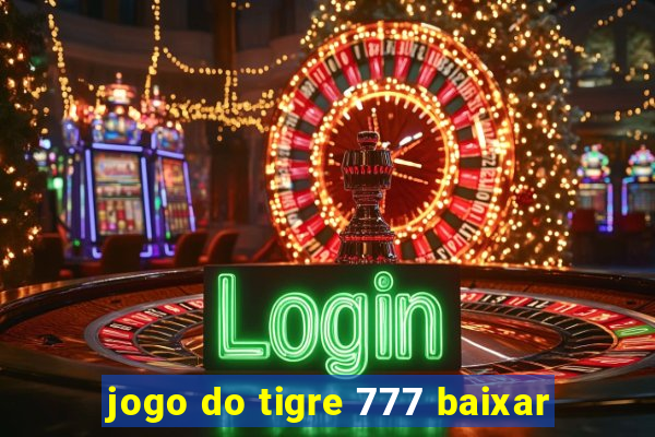 jogo do tigre 777 baixar