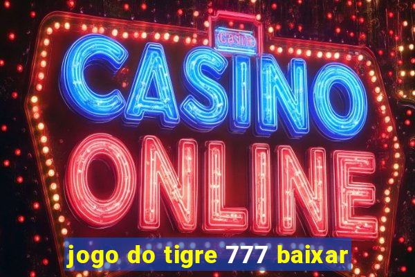 jogo do tigre 777 baixar