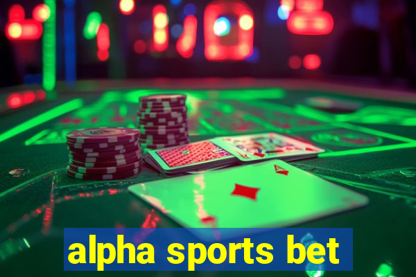 alpha sports bet