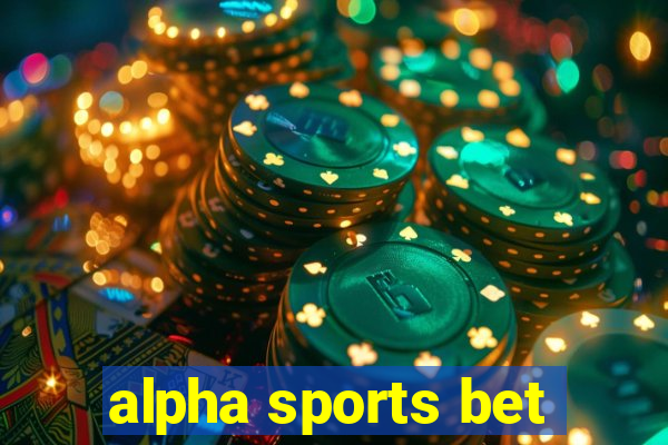 alpha sports bet