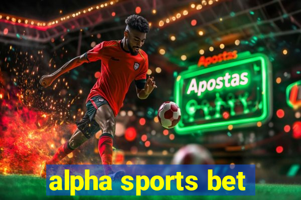 alpha sports bet