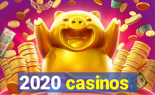 2020 casinos