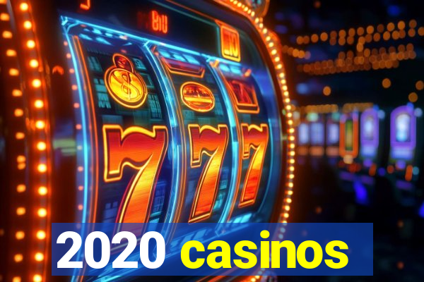 2020 casinos