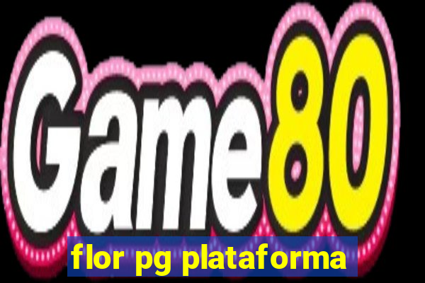 flor pg plataforma