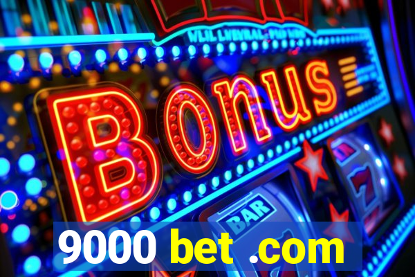 9000 bet .com