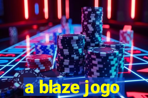 a blaze jogo