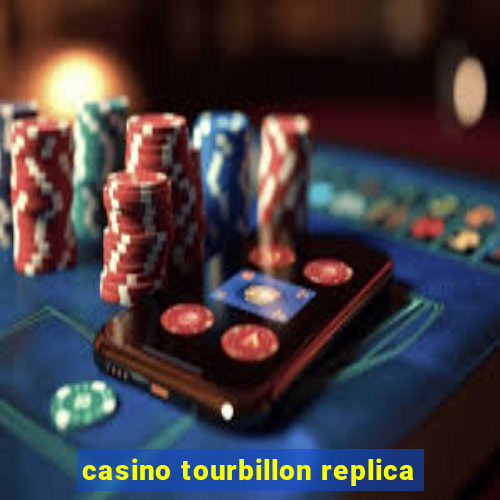 casino tourbillon replica