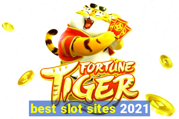 best slot sites 2021