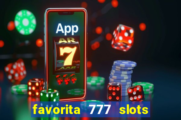 favorita 777 slots 茅 confi谩vel