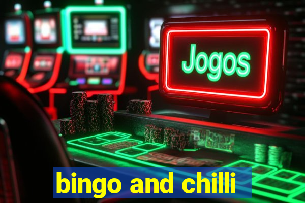 bingo and chilli