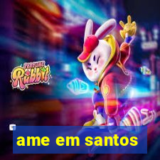 ame em santos