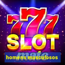 homens musculosos