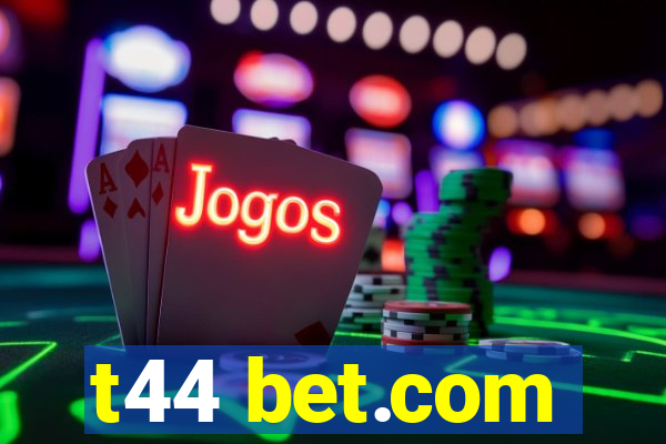 t44 bet.com