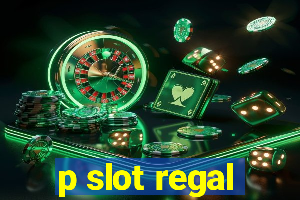 p slot regal