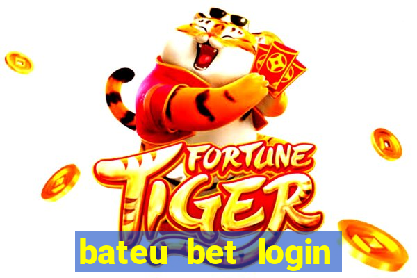 bateu bet login entrar na minha conta