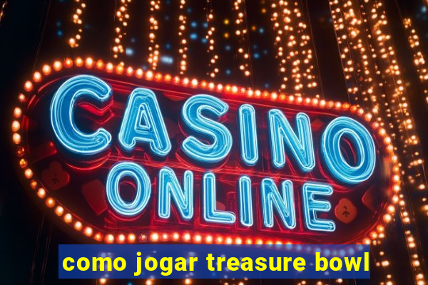 como jogar treasure bowl