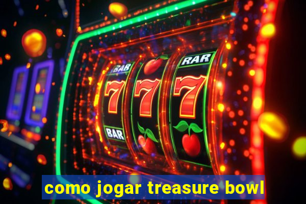 como jogar treasure bowl