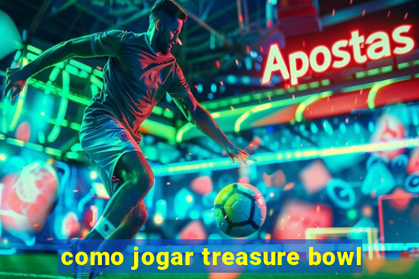 como jogar treasure bowl