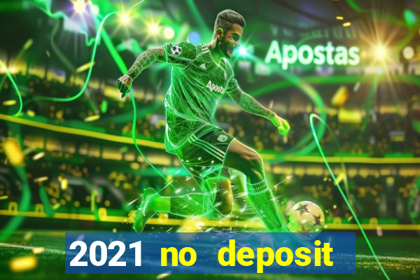 2021 no deposit bonus casino