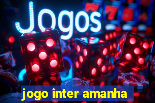 jogo inter amanha