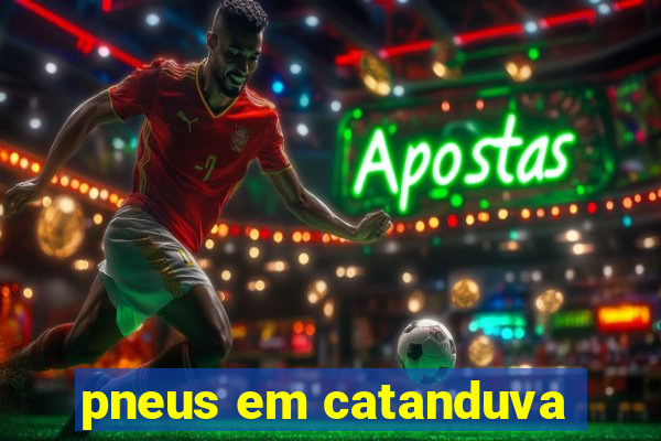 pneus em catanduva