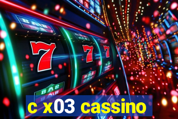 c x03 cassino