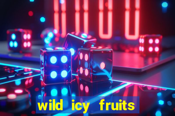 wild icy fruits slot free play