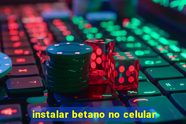 instalar betano no celular