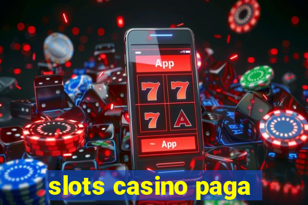 slots casino paga