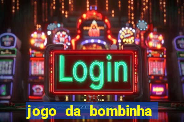 jogo da bombinha que ganha dinheiro