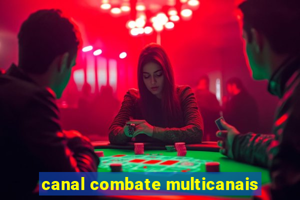 canal combate multicanais