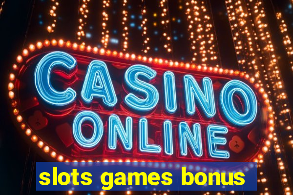 slots games bonus