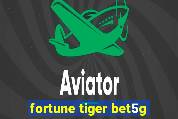 fortune tiger bet5g