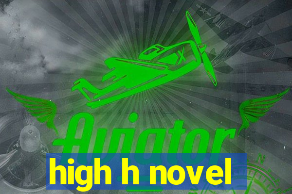 high h novel