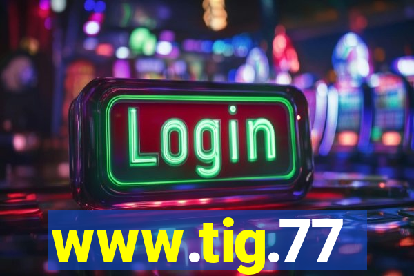 www.tig.77