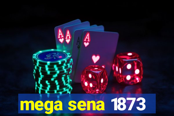 mega sena 1873