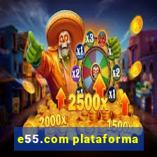 e55.com plataforma