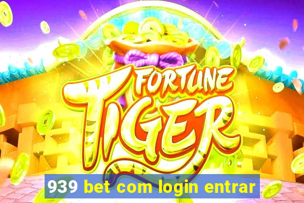 939 bet com login entrar