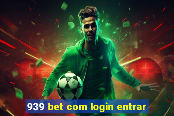 939 bet com login entrar